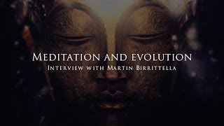 Meditation and Evolution - Interview with Martin Birrittella