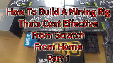 How To Build a Cost Effective Mining Rig Right from Home - Part 1