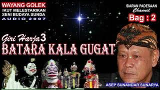 WAYANG GOLEK || BATARA KALA GUGAT || H. ASEP SUNANDAR SUNARYA @siaranpadesaan08