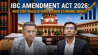 IBC Amendment Act 2026: New CIRP Regulations & their Economic Impact