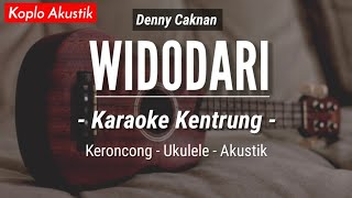 Widodari (KARAOKE KENTRUNG) - Denny Caknan Ft. Guyon Waton (Keroncong Modern | Koplo Akustik)