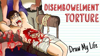 DISEMBOWELMENT TORTURE | Draw My Life