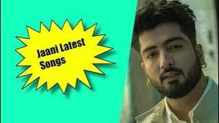 Jaani New Song 2024 | New Punjabi Jukebox | Jaani Best New Songs | New Punjabi Songs 2024 | Sad Song