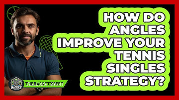 How Do Angles Improve Your Tennis Singles Strategy? - The Racket Xpert