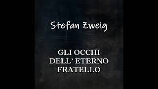 GLI OCCHI DELL&#39;  ETERNO FRATELLO, racconto di S. Zweig