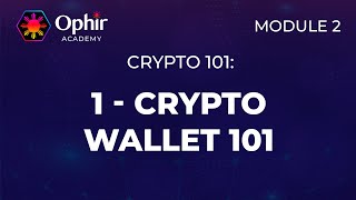 Crypto 101: Crypto Wallet | Module 2 Chapter 1