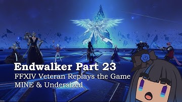Endwalker Part 23 - Live, Die, and Know - FFXIV Vet Replays the Game MINE & Undersized