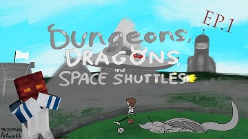 Dungeons Dragons and Space Shuttles - EP 1 - A New World