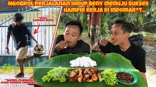 NGOBROL BERSAMA BENY @eXBen LIKA LIKU MENUJU SUKSES DI YOUTUBE DAN MENYANTAP AYAM GORENG …..