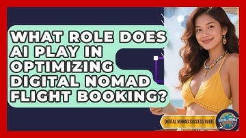 What Role Does AI Play In Optimizing Digital Nomad Flight Booking? - Digital Nomad Success Guide