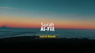 Surah Al-Fil 105 / Surah Al fil Said Al Khatib / sura Al Fiil sheikh saeed al khateeb juz amma