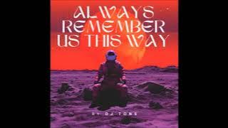 Lady Gaga  Always Remember Us This Way DJ Tons Remix