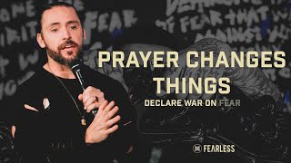 Declare War On Fear | Prayer Changes Things | Jeremy Johnson | Fearless Church