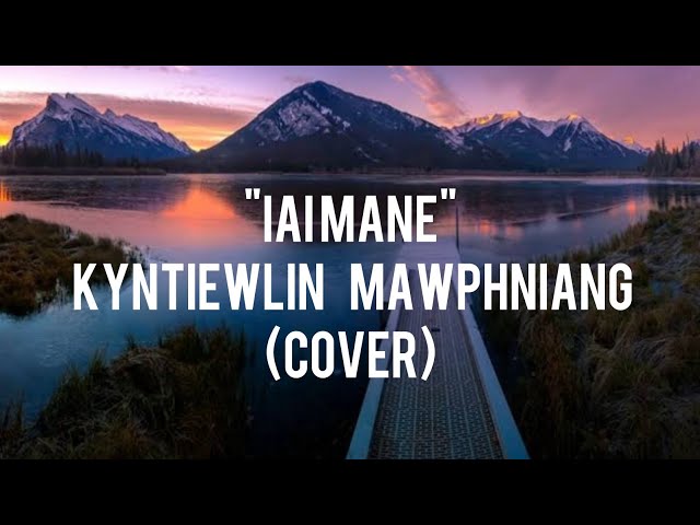 IAI Mane by Kyntiewlin Mawphniang(cover) class=