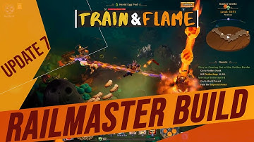 Train & Flame Railmaster Build  - Torchlight 3/Frontiers Update 7 Alpha