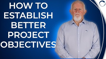 How to Establish Meaningful Project Objectives (Project Management Tip)