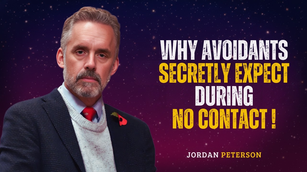What Avoidants Secretly Expect During No Contact (And Why It Surprises You) | Jordan Peterson