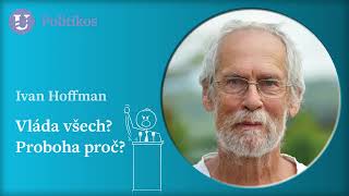Ivan Hoffman: Vláda všech? Proboha proč?