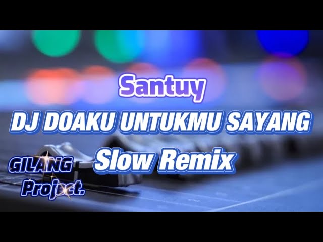 TERLALU SANTUY!!! DJ DOAKU UNTUKMU SAYANG - WALI - SLOW REMIX - (Gilang Project remix) class=
