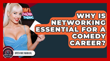Why Is Networking Essential For A Comedy Career? - Open Mic Manual