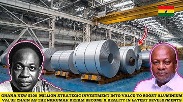GHANA NIEUWE STRATEGISCHE INVESTERINGEN VAN $100 IN VALCO OM DE ALUMINIUMWAARDEKETEN TE VERSTERKE...