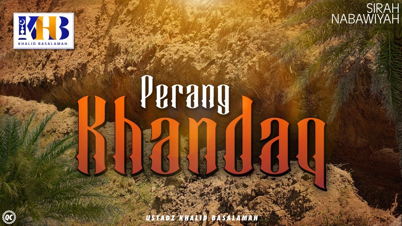 ⁣Sirah Nabawiyah #13 : Perang Khandaq - Khalid Basalamah