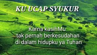 Download lagu Lagu Rohani " Ku Ucap Syukur " With Liric mp3