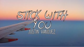 Justin Vasquez - Stick With You ( Lyrics Video )