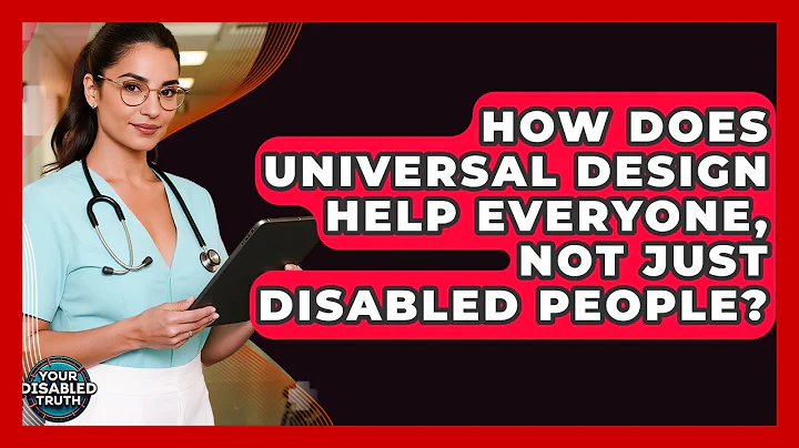 How Does Universal Design Help Everyone, Not Just Disabled People? - Your Disabled Truth