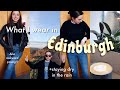 What I wear living in Edinburgh + tips for dressing for the weather