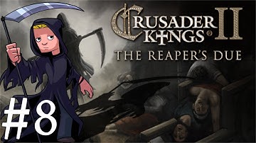 Crusader Kings 2 | The Reapers Due | Part 8 | Big Mistakes