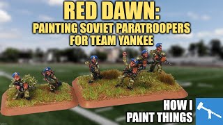 Make it Simple: Painting Soviet Paratrooper Camo for Team Yankee [How I Paint Things]