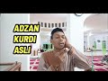 ADZAN KURDI ASLI