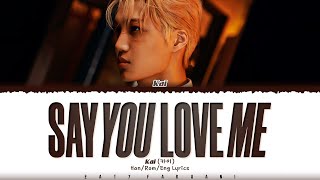 KAI (카이) - 'Say you love me' Lyrics [Color Coded_Han_Rom_Eng]