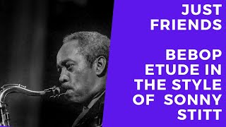 Bebop étude façon Sonny Stitt sur Just Friends(G). Bebop Etude ' à la Sonny Stitt ' on Just Friends