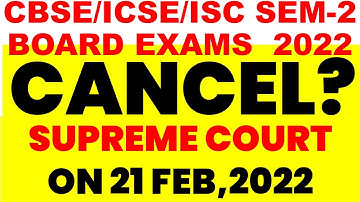 ICSE/ISC 2022 Semester-2 Exams in Supreme Court now, ICSE/ISC 2022 Semester-2 Exams in Danger-CISCE