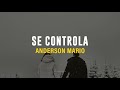 ANDERSON MÁRIO - SE CONTROLA (LETRA)