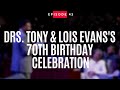 Drs. Tony and Lois Evans's 70th Birthday Celebration