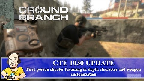 Ground Branch - First Look at 1030 CTE Update and Patch Notes