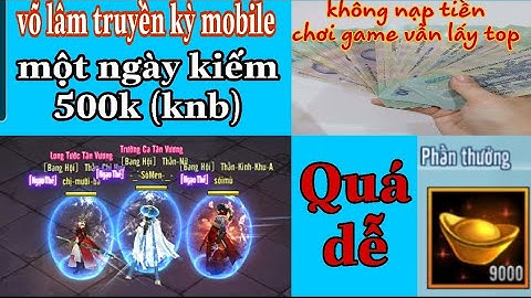 VLTK #7 - Một Ngày Kiếm 500K Quá Dễ Trong Võ Lâm Truyền Kỳ Mobile #VLTKM #CachTangLucChien
