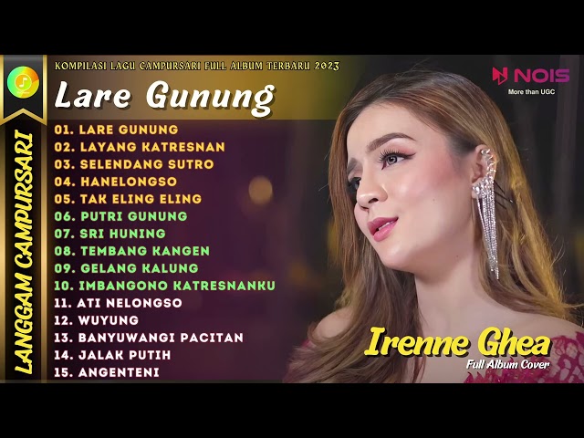 IRENNE GHEA - LARE GUNUNG | KOMPILASI LANGGAM CAMPURSARI TERBARU FULL ALBUM 2023 class=