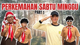 PERKEMAHAN SABTU MINGGU PART 1