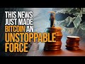 Bitcoin Is Now An Unstoppable Force