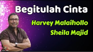 Begitulah Cinta  -  Harvey Malaihollo dan Sheila Majid  (Lirik Lagu)