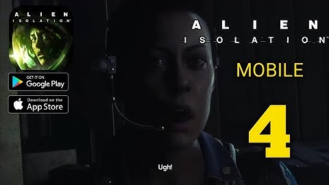 Alien Isolation Mobile Gameplay Walkthrough Part 4 (ANDROID, IOS)