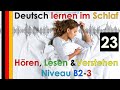 Deutsch lernen im Schlaf & Hören  Lesen und Verstehen Niveau B2 - 3 (23)