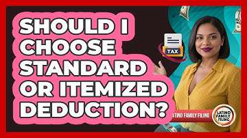 Should I Choose Standard Or Itemized Deduction? - Latino Family Filing