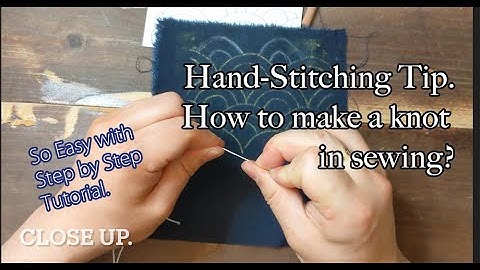 Hand-sewing tutorial - 2 way of How to make a knot / both beginning and ending / 糸止めの作り方 英語版