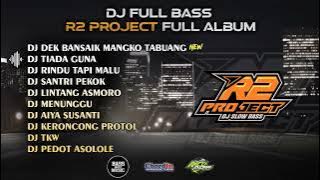 DJ FULLBASS - DEK BANSAIK MANGKO TABUANG🔥R2 PROJECT FULL ALBUM🔥CLEAN AUDIO 🔥GLERRRR