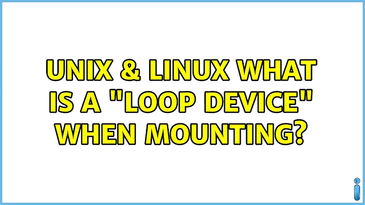 Unix & Linux: What is a "loop device" when mounting? (3 Solutions!!)